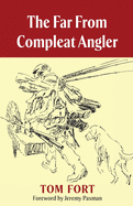 The Far from Compleat Angler