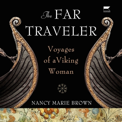The Far Traveler: Voyages of a Viking Woman - Brown, Nancy Marie, and Kaminsky, Eva (Read by)