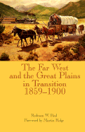 The Far West and the Great Plains in Transition, 1859-1900 - Paul, Rodman Wilson, and Ridge, Martin (Foreword by)