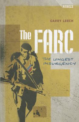 The FARC: The Longest Insurgency - Leech, Garry