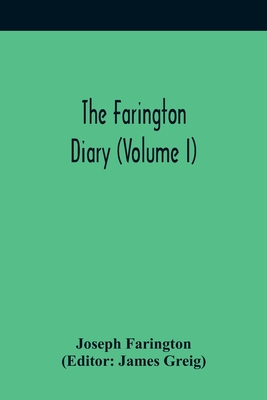 The Farington Diary (Volume I) - Farington, Joseph, and Greig, James (Editor)