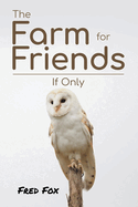 The Farm for Friends: If Only
