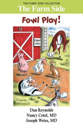 The Farm Side: Fowl Play!: The Funny Side Collection - Cetel, Nancy, M.D., and Weiss, Joseph