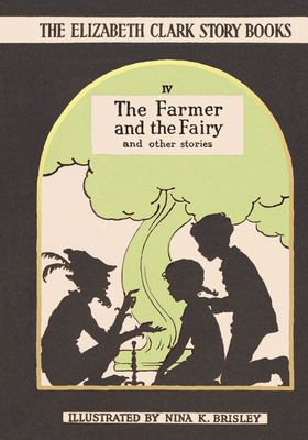 The Farmer and the Fairy: The Elizabeth Clark Story Books - Clark, Elizabeth