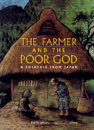 The Farmer and the Poor God: A Folktale from Japan - Wells, Ruth, and Wells Danckert, Ruth