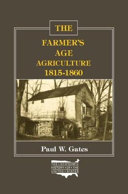 The Farmer's Age: Agriculture 1815-1860 - Gates, Paul Wallace