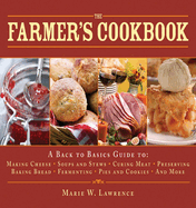 The Farmer's Cookbook: A Back to Basics Guide to Making Cheese, Curing Meat, Preserving Produce, Baking Bread, Fermenting, and More