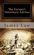 The Farmer's Veterinary Adviser: A Guise to the Prevention and Treatment of Disease in Domestic Animals