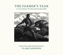 The Farmer's Year: A Calendar of English Husbandry - Leighton, Clare