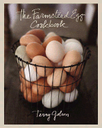 The Farmstead Egg Cookbook - Golson, Terry Blonder, and Fink, Ben (Photographer)