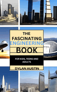 The Fascinating Engineering Book for Kids: Fun Facts for Curious Minds and Young Engineers
