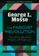 The Fascist Revolution: Toward a General Theory of Fascism