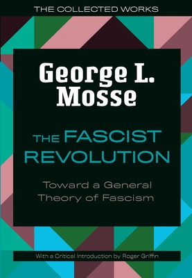 The Fascist Revolution: Toward a General Theory of Fascism - Mosse, George L