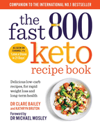 The Fast 800 Keto Recipe Book: Delicious low-carb recipes, for rapid weight loss and long-term health: The Sunday Times Bestseller