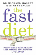 The Fast Diet (The official 5:2 diet): The Simple Secret of Intermittent Fasting: Lose Weight, Stay Healthy, Live Longer