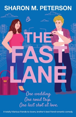 The Fast Lane: A totally hilarious friends-to-lovers, brother's best friend romantic comedy - Peterson, Sharon M