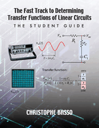 The Fast Track to Determining Transfer Functions of Linear Circuits: The Student Guide
