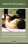 The Fastidious Feline: How to Prevent and Treat Litter Box Problems