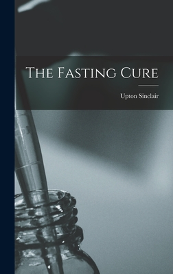 The Fasting Cure - Sinclair, Upton