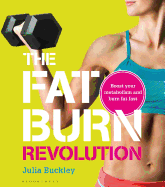 The Fat Burn Revolution: Boost Your Metabolism and Burn Fat Fast
