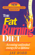 The Fat Burning Diet: Accessing Unlimited Energy for a Lifetime