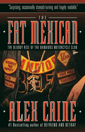 The Fat Mexican: The Bloody Rise of the Bandidos Motorcycle Club