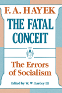 The Fatal Conceit: The Errors of Socialismvolume 1