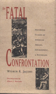 The Fatal Confrontation: Historical Studies of American Indians, Environment, and Historians