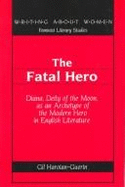 The Fatal Hero: Diana, Deity of the Moon, as an Archetype of the Modern Hero in English Literature
