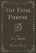 The Fatal Phryne (Classic Reprint)