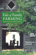 The Fate of Family Farming: Variations on an American Idea