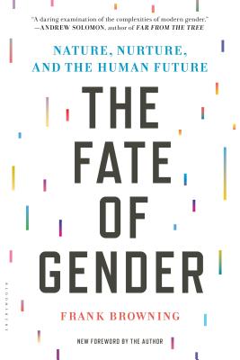 The Fate of Gender: Nature, Nurture, and the Human Future - Browning, Frank