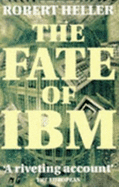The fate of IBM - Heller, Robert, Dr.