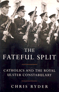 The Fateful Split: The Failure of Policing in Northern Ireland