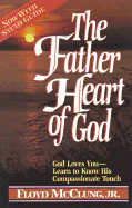 The Father Heart of God: God Loves You, Learn to Know His Compassionate Touch