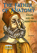 The Father of Anatomy: Galen and His Dissections