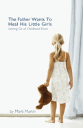 The Father Wants to Heal His Little Girls: Letting Go of Childhood Scars