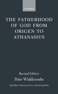 The Fatherhood of God from Origen to Athanasius
