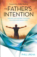 The Father's Intention: Making God Known Through His Sons and Daughters