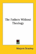 The Fathers Without Theology