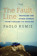 The Fault Line: Traveling the Other Europe, from Finland to Ukraine