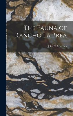 The Fauna of Rancho La Brea - Merriam, John C 1869-1945