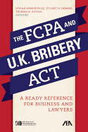 The Fcpa and the U.K. Bribery ACT: A Ready Reference for Business and Lawyers