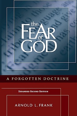 The Fear of God: A Forgotten Doctrine - Frank D Min, Arnold L
