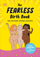 The Fearless Birth Book (The Naked Doula): Find Your Power, Influence Your Birth