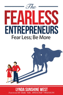 The Fearless Entrepreneurs: Fear Less; Be More