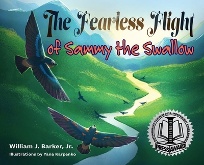 The Fearless Flight of Sammy the Swallow - Barker, William J, and Kunda, Madeleine (Cover design by)