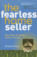 The Fearless Home Seller: Razzi's Rules for Staying in Control of the Deal