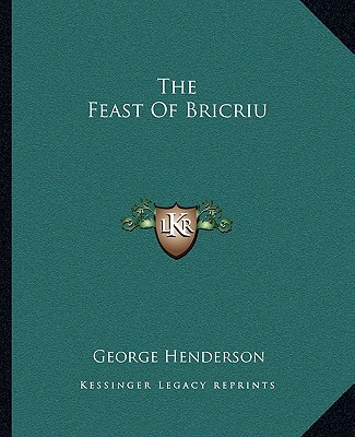 The Feast Of Bricriu - Henderson, George, Dr.