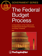 The Federal Budget Process 2e: A Description of the Federal and Congressional Budget Processes, Including Timelines